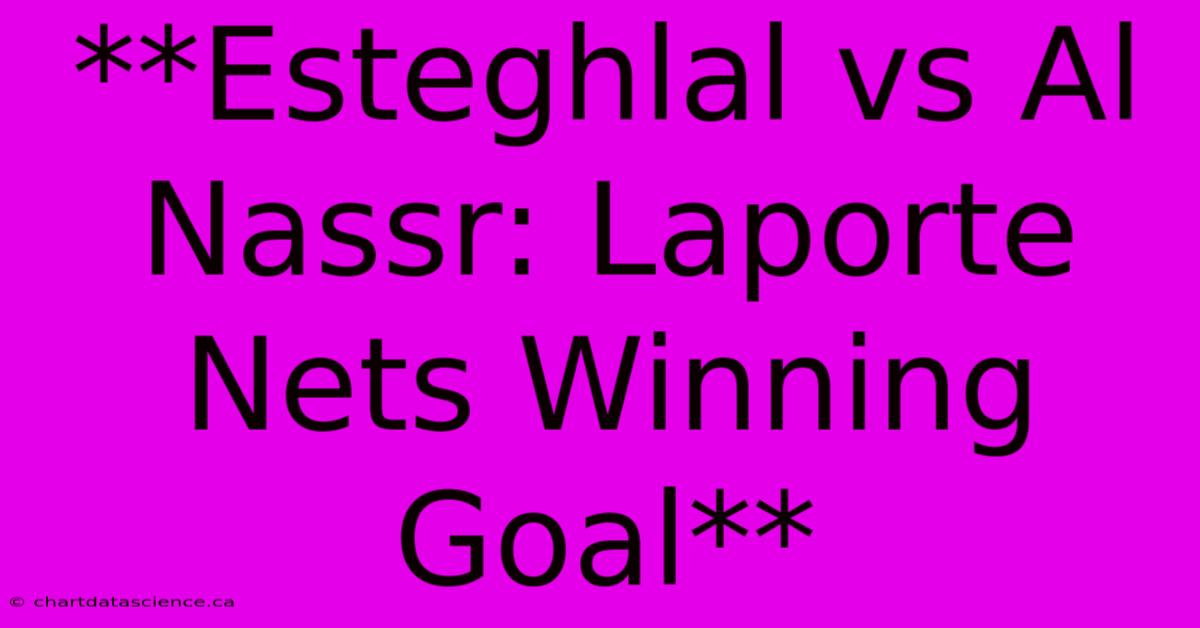 MITOTO - Al Nassr menang dengan gol Laporte melawan Esteghlal