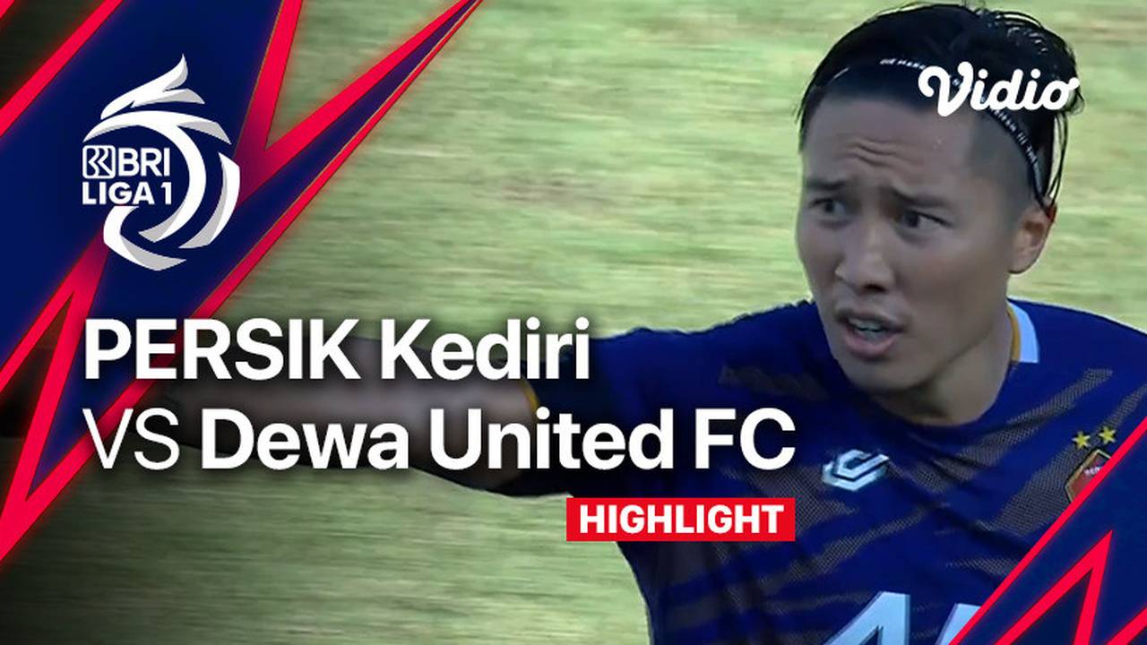 Hasil Liga 1: Dewa United vs Persik Kediri 2-3, Macan Putih Naik ke